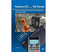 Factory I/O with TIA Portal: A beginners guide to Siemens PLC Programming with realistic 3D Simulation