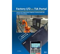 Factory I/O with TIA Portal: A beginners guide to Siemens PLC Programming with realistic 3D Simulation