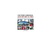 Factory-Original Jaguar Mk1 & Mk2: Originality Guide Including 240, 340, S-Type, 420, Daimler V8 And Sovereign