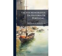 Factos Memoraveis Da Historia De Portugal...