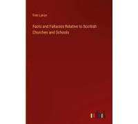 Facts And Fallacies Relative To Scottish Churches And Schools