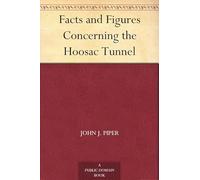 Facts and Figures Concerning the Hoosac Tunnel