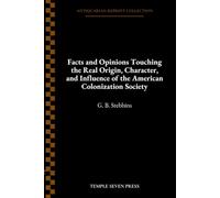 Facts and Opinions Touching the Real Origin, Character, and Influence of the American Colonization Society