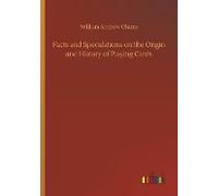 Facts And Speculations On The Origin And History Of Playing Cards