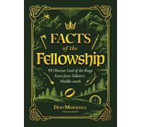 Facts of the Fellowship 99 Obscure Lord of the Rings Facts from Tolkien's Middle-earth - Don Marshall - Adams Media - ebook (ePub) - Livre