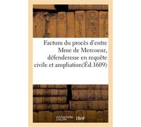 Factum du procès d'entre madame de Mercoeur, défenderesse en requête civile et ampliation Contre Léonard Foissard, demandeur - Collectif - Hachette Bnf - broché - Livre