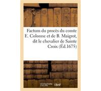 Factum du procès du comte Eusebio Colonne et de Benoît Maigrot, dit le chevalier de Sainte Croix - de Geniers - Hachette Bnf - broché - Livre