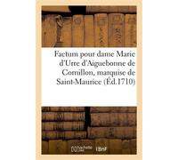 Factum pour dame Marie d'Urre d'Aiguebonne de Cornillon, marquise de Saint-Maurice Héritière substituée contre les sieurs marquis de Brison et comte de Varax intervenans - Adrien de de Gasparin - Hach