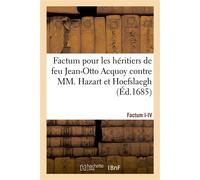 Factum pour les petits-fils et héritiers de feu Jean-Otto Acquoy et petits-neveux De feu messire Cornélius Jansénius, évêque d'Ipre contre le P. C. Hazart et M. A. Hoefslaegh - Collectif - Hachette Bn