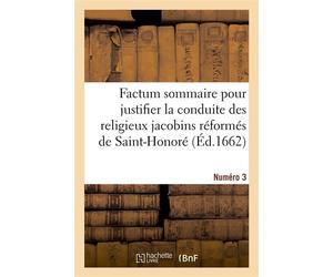 Factum sommaire pour justifier la conduite des religieux jacobins réformés de Saint-Honoré Dans la réintégrande en la possession du Mont-Valérien. Numéro 3 - Collectif - Hachette Bnf - broché - Livre