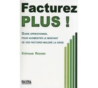 Facturez plus ! Stéphane Régnier (Auteur)
