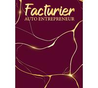 Facturier Auto Entrepreneur: Carnet de Facturation Dédié aux Professionnels Indépendants et Travailleurs Autonomes, avec 120 Pages ( 60 factures) Pour ... Transactions Financières. Format (8.5x11 po)