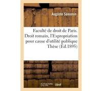 Faculté de droit de Paris. Droit romain : de l'Expropriation pour cause d'utilité publique Thèse - Semonin - Hachette Bnf - broché - Livre