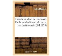 Faculté De Droit De Toulouse - De La Loi Rhodienne, De Jactu, En Droit Romain