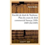 Faculté de droit de Toulouse. Plan du cours de droit commercial Annexe. 1888-1889 - Henry Bonfils - Hachette Bnf - broché - Livre