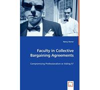Faculty In Collective Bargaining Agreements: Compromising Professionalism Or Aiding It?