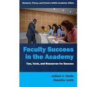 Faculty Success in the Academy: Tips, Tools and Resources for Success
