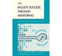 Faculty Success through Mentoring by Patricia A. Mulcahy Patricia A. Mulcahy (Auteur)
