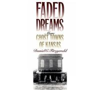 Faded Dreams: More Ghost Towns of Kansas by Daniel C. Fitzgerald (1994-05-16)