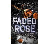 Faded Rose - Tome 2: Le final de la duologie