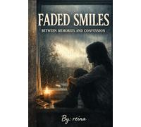 “Faded Smiles”: “Between Memories & Confessions”
