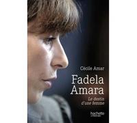 Fadela Amara Le destin d'une femme - Cécile Amar - Hachette Litterature - broché - Biographie