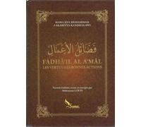 Fadha´il Al A´mal: Les Vertus Des Bonnes Actions D´après Zakariyya Kandhalawi