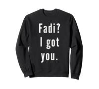 Fadi? Je t’ai eu. Sweatshirt