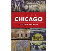 Fading Ads of Chicago by Joseph R Marlin Joseph R Marlin (Auteur)
