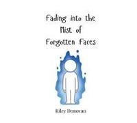 Fading Into The Mist Of Forgotten Faces