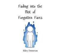 Fading Into The Mist Of Forgotten Faces