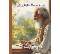 Fading Light, Flowing Colors: a Book of Poems and Paintings by an Ageing Artist