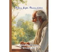 Fading Light, Flowing Colors: a Book of Poems and Paintings by an Ageing Artist