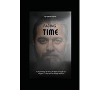FADING TIME: A Psychology of Why Life Slips Through Our Fingers - and How to Finally Hold On