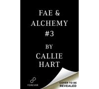 Fae & Alchemy Book 3 - Callie Hart - Grand Central Publishing - ebook (ePub) - Livre