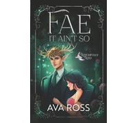 Fae it Ain't So: A Cozy/Steamy Witchy-Fae Romance