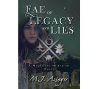 Fae of Legacy and Lies: A Magdalene of Avalon Novel