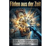 Fäden aus der Zeit: Cold-Case-Ermittlungen moderne Forensik löst Verbrechen Jahrzehnte später