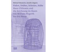 Fäden, Drähte, Schnüre, Stäbe. Hans Uhlmann Und Die Zeichnung Im Raum - Kunstgeschichte Der Modernen Skulptur