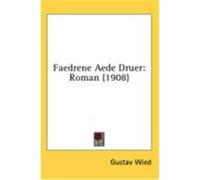 Faedrene Aede Druer: Roman (1908) Wied, Gustav (Auteur)