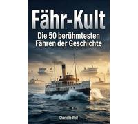 Fähr-Kult: Die 50 berühmtesten Fähren der Geschichte