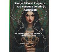 Faerie & Floral Elegance: Art Nouveau Coloring Collection: A Premium Adult Coloring Book of Elegance and Detail.