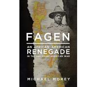 Fagen: An African American Renegade in the Philippine-american War