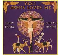 John Fahey – Yes! Jesus Loves Me – As I Am