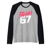 FAHHH 67 Fun Six Seven 6 7 Meme Gen Z Alpha 67 FAHH Manche Raglan