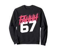FAHHH 67 Fun Six Seven 6 7 Meme Gen Z Alpha 67 FAHH Sweatshirt