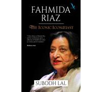 Fahmida Riaz: The Iconic Iconoclast