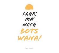 Fahr' Ma' Nach Botswana