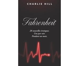 Fahrenheit: 28 nouvelles érotiques. Une par soir. Pendant un mois