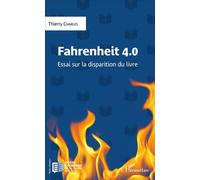 Fahrenheit 4.0 Essai sur la disparition du livre - Thierry Charles - L'harmattan - broché - Essai